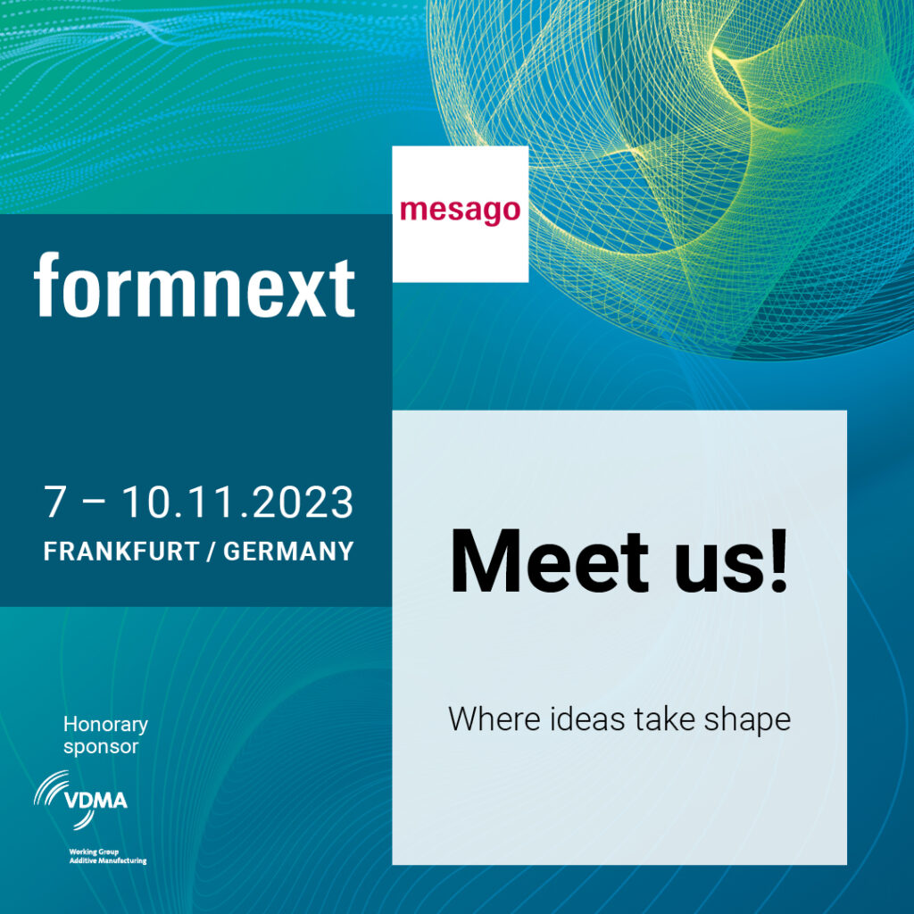 Advertisement: Meet us at formnext. 7. - 10.11.2023 in Frankfurt